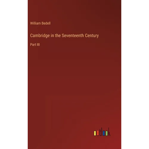 Cambridge in the Seventeenth Century: Part III