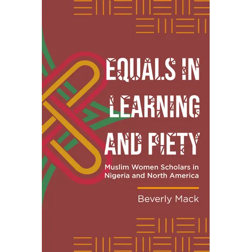 Equals in Learning and Piety: Muslim Women Scholars in Nigeria and North America