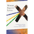 Where Equity Lives: Eliminating Systemic Inequity Traps in Schools and Districts