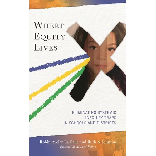 Where Equity Lives: Eliminating Systemic Inequity Traps in Schools and Districts