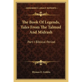 The Book Of Legends, Tales From The Talmud And Midrash: Part I Biblical Period