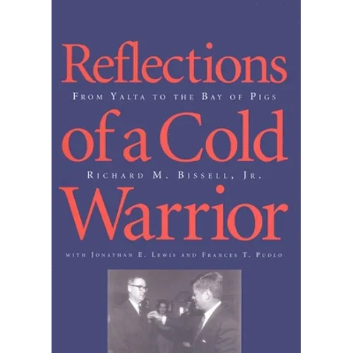 Reflections of a Cold Warrior: From Yalta to the Bay of Pigs
