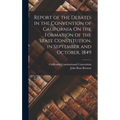 Report of the Debates in the Convention of California On the Formation of the State Constitution, in September and October, 1849
