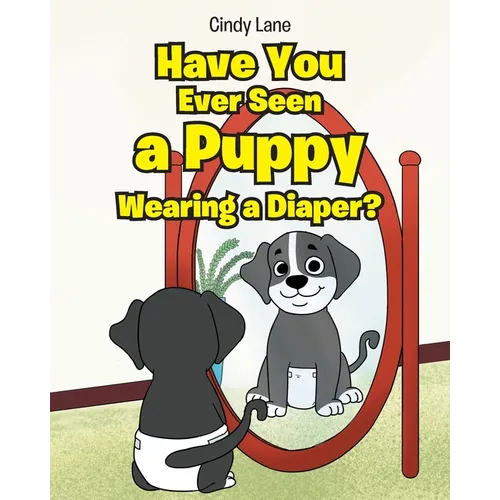 Have You Ever Seen A Puppy Wearing A Diaper?