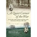 Quiet Corner of the War: The Civil War Letters of Gilbert and Esther Claflin, Oconomowoc, Wisconsin, 1862-1863