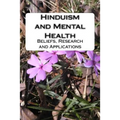 Hinduism and Mental Health: Beliefs, Research and Applications