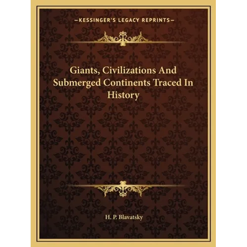 Giants, Civilizations And Submerged Continents Traced In History