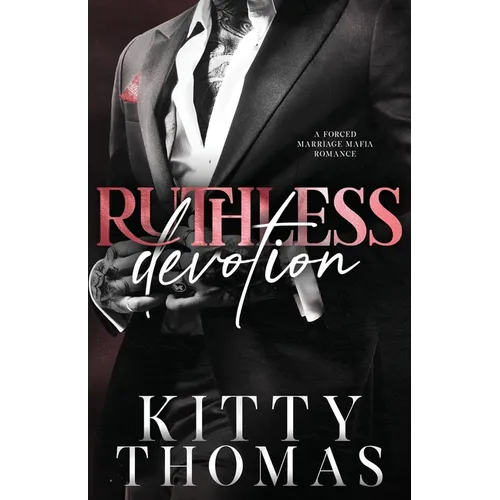 Ruthless Devotion: A Forced Marriage Mafia Romance