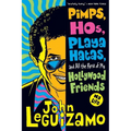 Pimps, Hos, Playa Hatas, and All the Rest of My Hollywood Friends: My Life