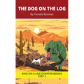 The Dog on the Log Chapter Book: Decodable Chapter Book Series for Students Learning to Read. For Beginning Readers and Students with Dyslexia. (Step