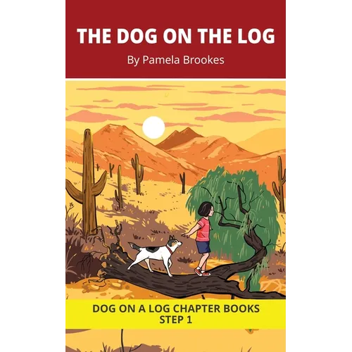 The Dog on the Log Chapter Book: Decodable Chapter Book Series for Students Learning to Read. For Beginning Readers and Students with Dyslexia. (Step