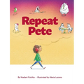 Repeat Pete: A Children's Book About Being Careful With Your Words