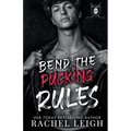 Bend The Pucking Rules: A Dark College Hockey Romance