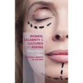 Women, Celebrity and Cultures of Ageing: Freeze Frame