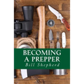 Becoming a Prepper: How to Start Surviving Today