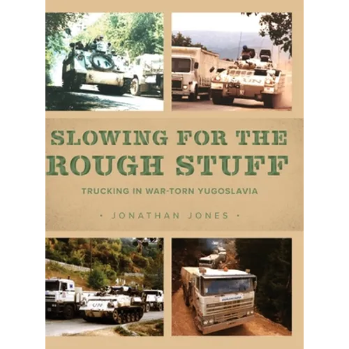 Slowing for the Rough Stuff: Trucking in War-Torn Yugoslavia