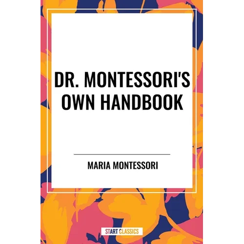 Dr. Montessori's Own Handbook