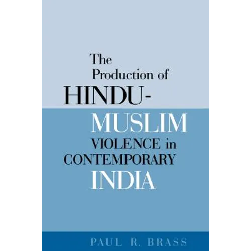 The Production of Hindu-Muslim Violence in Contemporary India