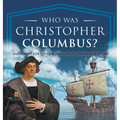 Who Was Christopher Columbus? Biography for Kids 6-8 Children's Biography Books