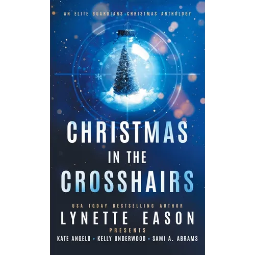 Christmas in the Crosshairs: An Elite Guardians Christmas Anthology