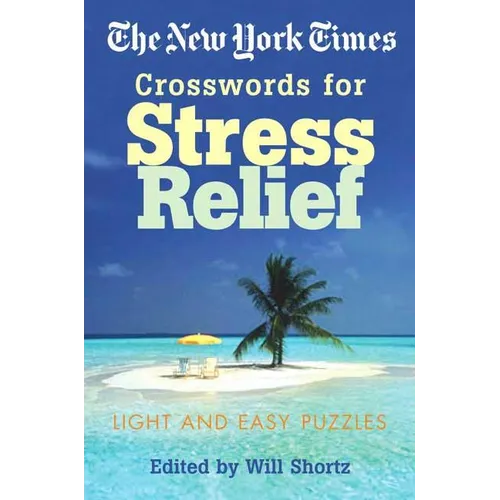 The New York Times Crosswords for Stress Relief: Light and Easy Puzzles