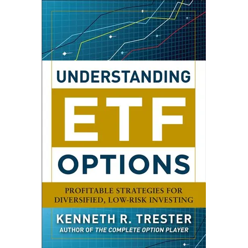 Understanding Etf Options: Profitable Strategies for Diversified, Low-Risk Investing