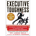 Executive Toughness: The Mental-Training Program to Increase Your Leadership Performance