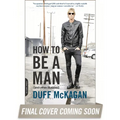 How to Be a Man: (and other illusions)