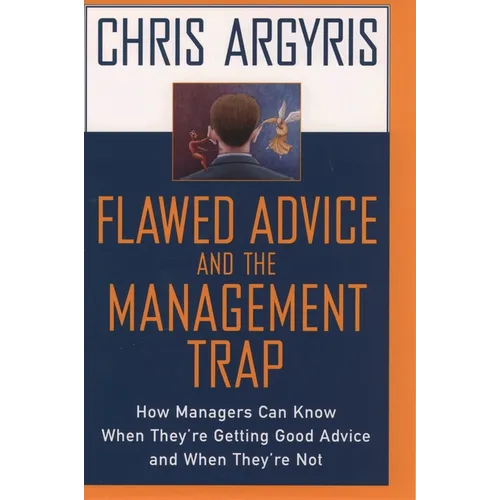 Flawed Advice and the Management Trap: How Managers Can Know When They're Getting Good Advice and When They're Not
