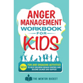 Anger Management Workbook for Kids - 50+ Fun and Engaging Activities to Help Children Regain Control and Become Calmer and Happier