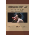 Tough Steak and Tender Gravy: We can win in the hard times of life!