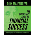 The Quick-Start Guide to Financial Success: Stop Struggling and Start Winning with Money!
