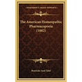 The American Homeopathic Pharmacopoeia (1882)