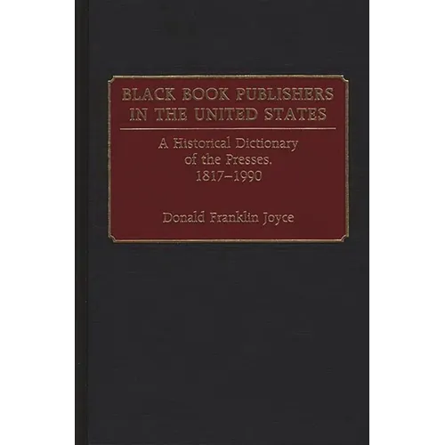Black Book Publishers in the United States: A Historical Dictionary of the Presses, 1817-1990