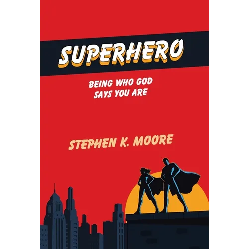 Superhero: Being Who God Says You Are