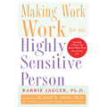 Making Work Work for the Highly Sensitive Person