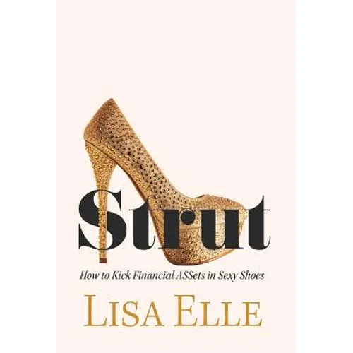 Strut: How to Kick Financial ASSets in Sexy Shoes