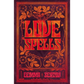 Love Spells - A Grimoire of Ancient Charms, Lore, and Ceremonies