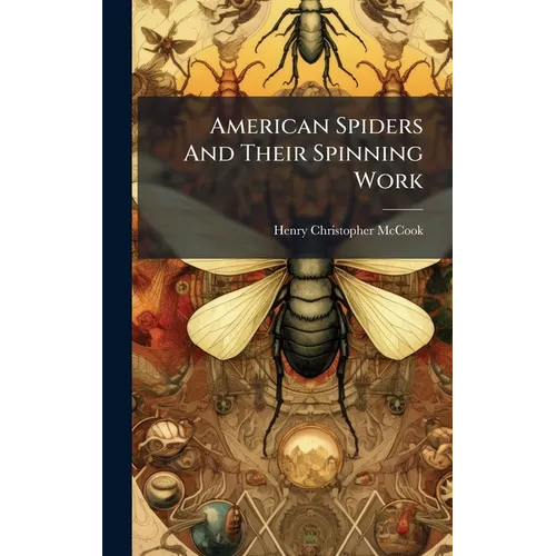 American Spiders And Their Spinning Work