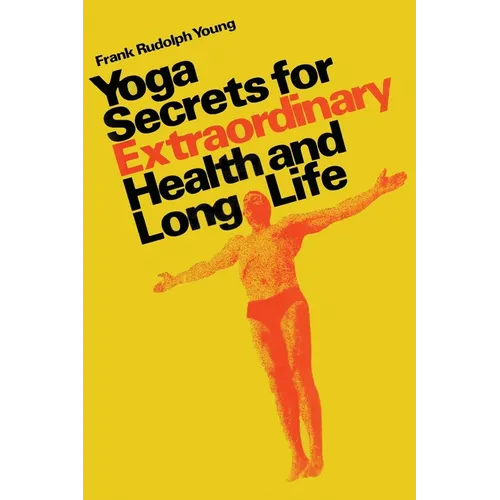 Yoga secrets for extraordinary health and long life