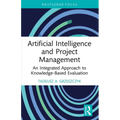 Artificial Intelligence and Project Management: An Integrated Approach to Knowledge-Based Evaluation