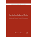 Curriculum Studies in Mexico: Intellectual Histories, Present Circumstances
