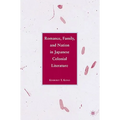 Romance, Family, and Nation in Japanese Colonial Literature