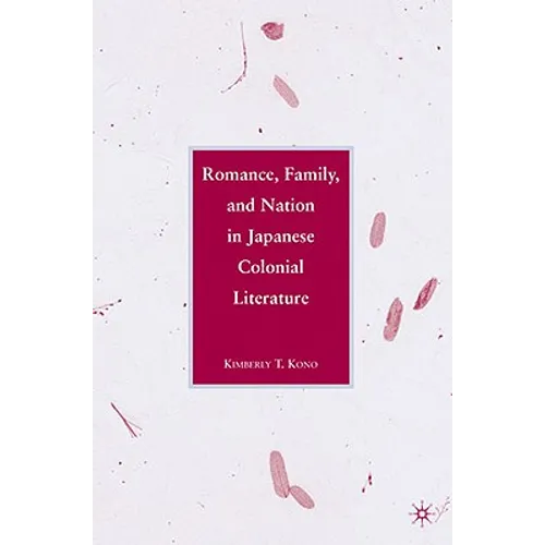 Romance, Family, and Nation in Japanese Colonial Literature