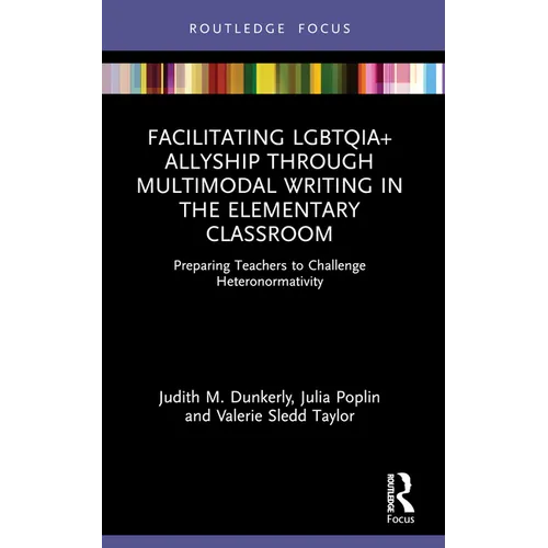 Facilitating Lgbtqia+ Allyship Through Multimodal Writing in the Elementary Classroom: Preparing Teachers to Challenge Heteronormativity