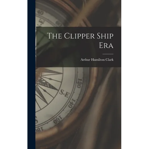 The Clipper Ship Era