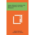 John Wesley's Notes on Paul's Epistle to the Romans