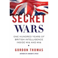 Secret Wars: One Hundred Years of British Intelligence Inside MI5 and MI6