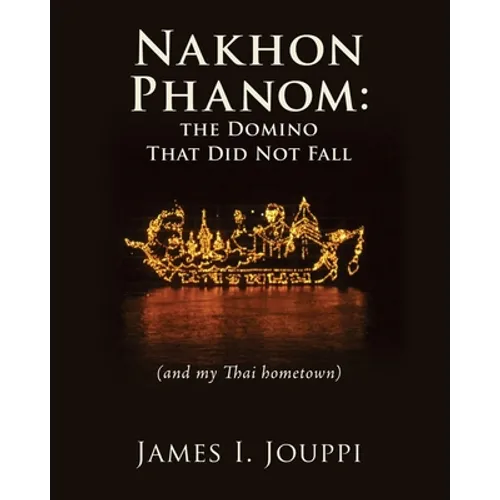 Nakhon Phanom: the Domino That Did Not Fall: (and my Thai hometown)