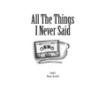 All The Things I Never Said